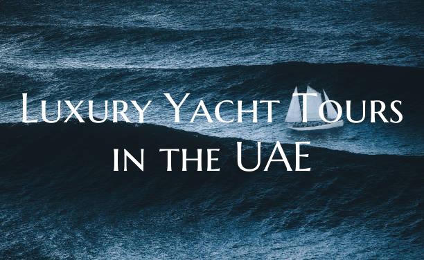Luxury Yacht Tours in the UA...