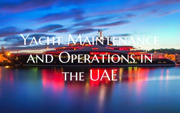 Yacht Maintenance and Operations in the UAE